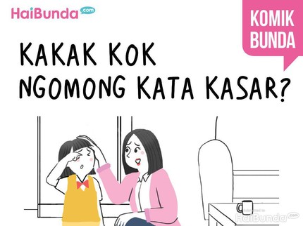 Kakak Kok Ngomong Kata Kasar?
