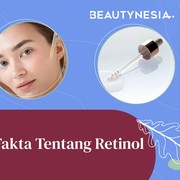 3 Fakta Tentang Retinol, Enggak Boleh Asal Pakai