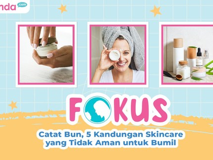 Catat Bun, 5 Kandungan Skincare yang Tidak Aman untuk Bumil