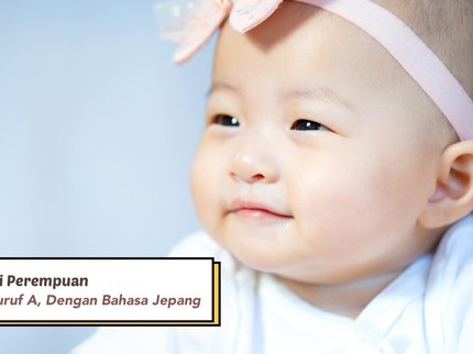 15 Nama Bayi Perempuan Bahasa Jepang, Berawalan Huruf A