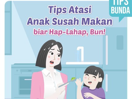Tips Atasi Anak Susah Makan biar Hap-Lahap, Bun!