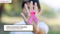 5 Mitos Soal Kanker Payudara: Benarkah Bisa Menular?