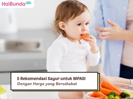 5 Rekomendasi Sayur untuk MPASI dengan Harga Bersahabat