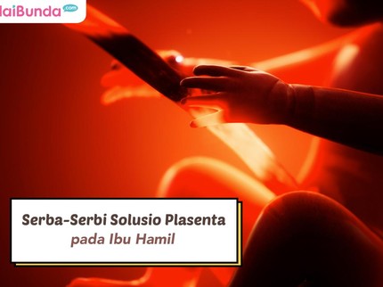 Serba-Serbi Solusio Plasenta pada Ibu Hamil