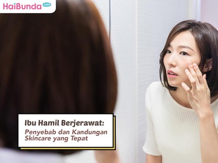 Ibu Hamil Berjerawat: Penyebab dan Kandungan Skincare yang Tepat