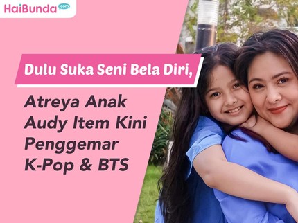 Dulu Suka Seni Bela Diri, Atreya Anak Audy Item Kini Penggemar K-Pop & BTS