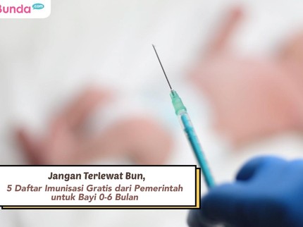 Jangan Terlewat Bun, 5 Daftar Imunisasi Gratis dari Pemerintah untuk Bayi 0-6 Bulan