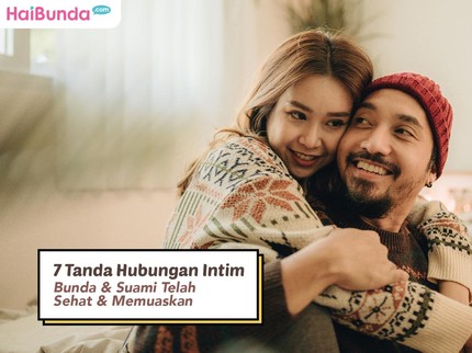 7 Tanda Hubungan Intim Bunda & Suami Telah Sehat & Memuaskan