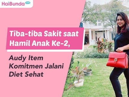 Tiba-tiba Sakit saat Hamil Anak Ke-2, Audy Item Komitmen Jalani Diet Sehat