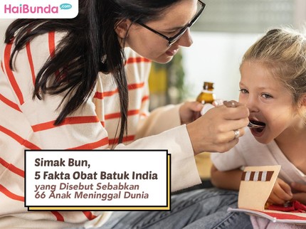 Simak Bun, 5 Fakta Obat Batuk India yang Disebut Sebabkan 66 Anak Meninggal Dunia