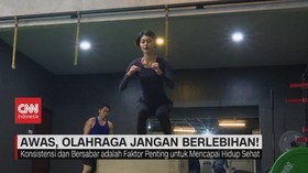 VIDEO: Awas, Olahraga Jangan Berlebihan!