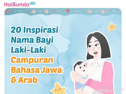 20 Inspirasi Nama Bayi Laki-Laki Campuran Bahasa Jawa & Arab