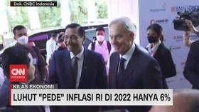 VIDEO: Luhut 'Pede' Inflasi RI di 2022 Hanya 6%