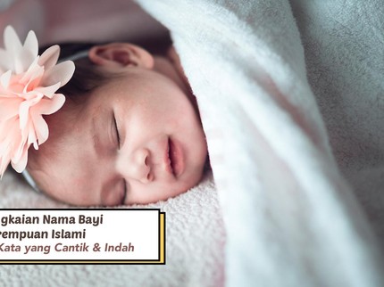 15 Rangkaian Nama Bayi Perempuan Islami 2 Kata, Cantik & indah