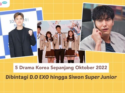 5 Drama Korea Sepanjang Oktober 2022, Dibintagi D.O EXO hingga Siwon Super Junior