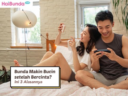 Bunda Makin Bucin setelah Bercinta? Ini 3 Alasannya