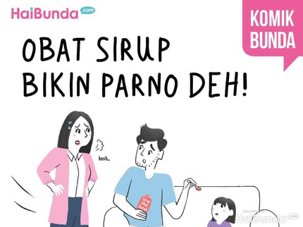 Obat Sirup Bikin Parno Deh!