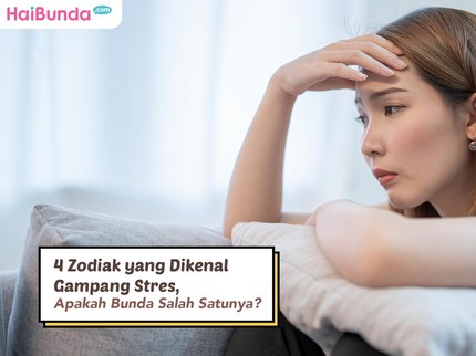 4 Zodiak yang Dikenal Gampang Stres, Apakah Bunda Salah Satunya?