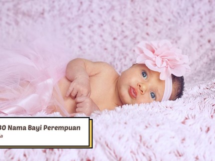 Cantik & Unik, 30 Nama Bayi Perempuan dari Bahasa Belanda