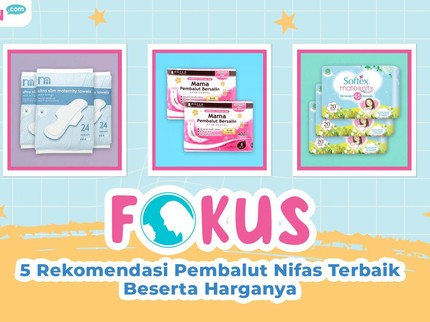 5 Rekomendasi Pembalut Nifas Terbaik Beserta Harganya