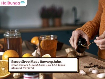 Resep Sirop Madu Bawang Jahe, Obat Demam & Bapil Anak Usia 1-12 Tahun Menurut PDPOTJI