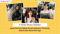 5 Artis Korea Selatan yang Pernah Hidup Susah Sebelum Terkenal, Ada IU dan Park Shin Hye