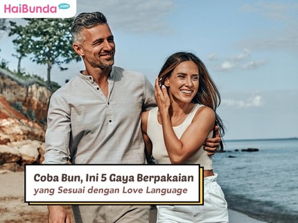 Coba Bun, Ini 5 Gaya Berpakaian yang Sesuai dengan Love Language