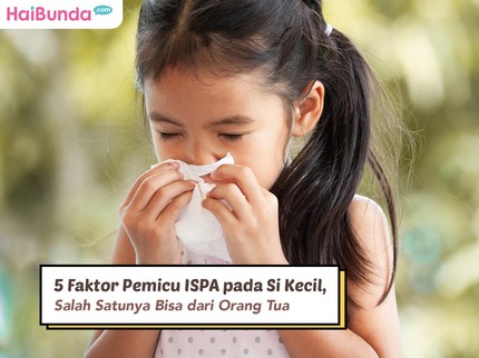 5 Faktor Pemicu ISPA pada Si Kecil, Salah Satunya Bisa dari Orang Tua