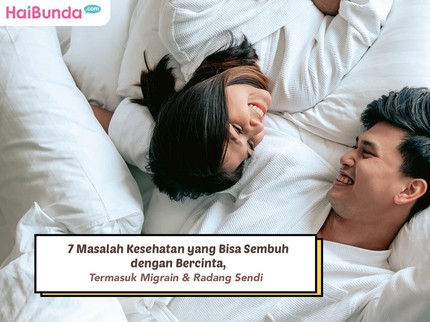7 Masalah Kesehatan yang Bisa Sembuh dengan Bercinta, Termasuk Migrain & Radang Sendi