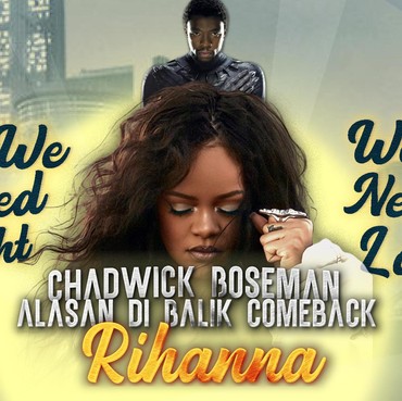Infografis: Chadwick Boseman Alasan di Balik Comeback Rihanna