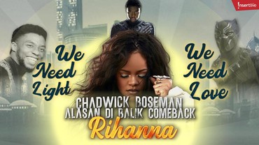 img-title Infografis: Chadwick Boseman Alasan di Balik Comeback Rihanna