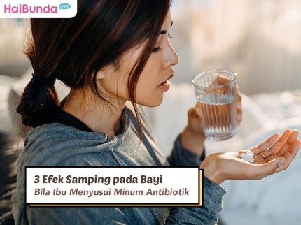 3 Efek Samping pada Bayi Bila Ibu Menyusui Minum Antibiotik