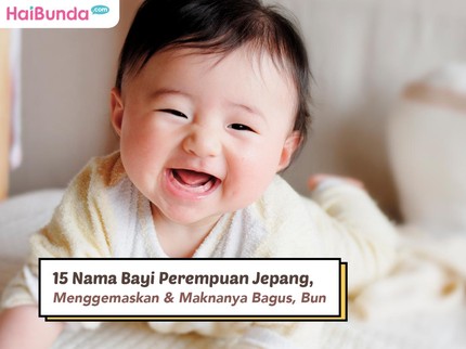 15 Nama Bayi Perempuan Jepang, Menggemaskan & Maknanya Bagus, Bun