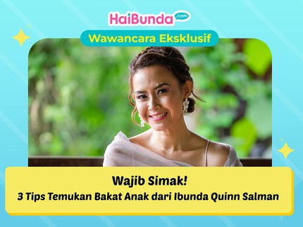 Wajib Simak! 3 Tips Temukan Bakat Anak dari Ibunda Quinn Salman
