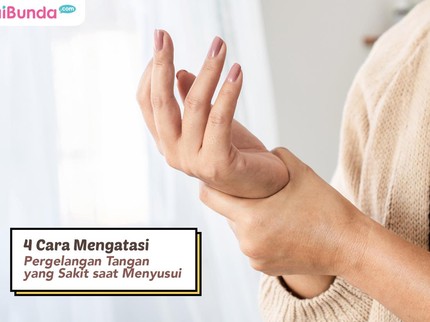 4 Cara Mengatasi Pergelangan Tangan yang Sakit saat Menyusui