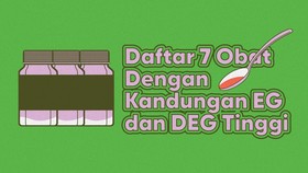 INFOGRAFIS: Daftar 7 Obat Dengan Kandungan EG dan DEG Tertinggi