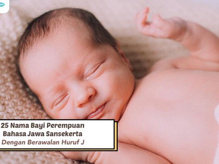 25 Nama Bayi Perempuan Bahasa Jawa Sansekerta Berawalan Huruf J