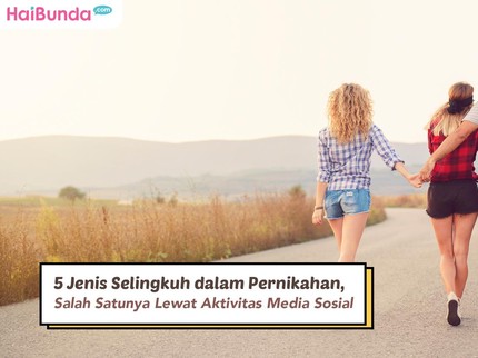 5 Jenis Selingkuh dalam Pernikahan, Salah Satunya Lewat Aktivitas Media Sosial
