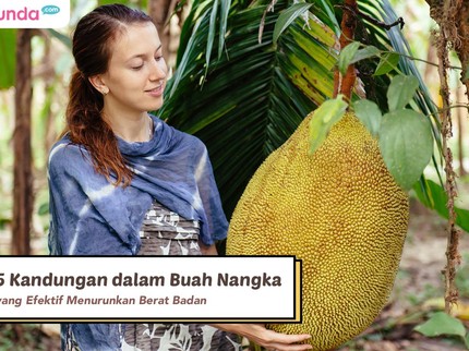 5 Kandungan dalam Buah Nangka yang Efektif Menurunkan Berat Badan