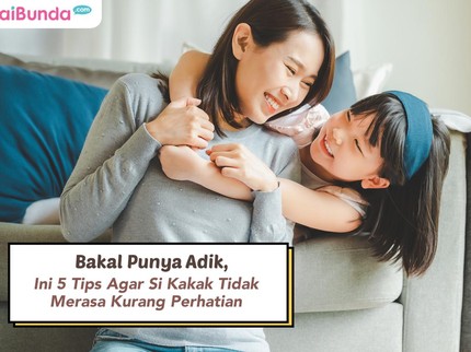 Bakal Punya Adik, Ini 5 Tips Agar Si Kakak Tidak Merasa Kurang Perhatian
