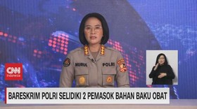 VIDEO: Bareskrim Polri Selidiki 2 Pemasok Bahan Baku Obat