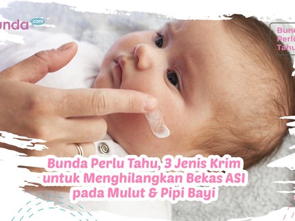 Bunda Perlu Tahu, 3 Jenis Krim untuk Menghilangkan Bekas ASI pada Mulut & Pipi Bayi
