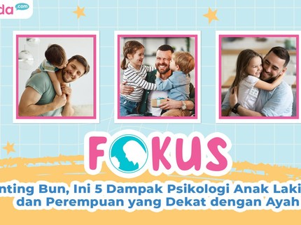 Penting Bun, Ini 5 Dampak Psikologi Anak Laki-Laki dan Perempuan yang Dekat dengan Ayah