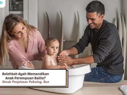 Bolehkah Ayah Memandikan Anak Perempuan Balita? Simak Penjelasan Psikolog, Bun