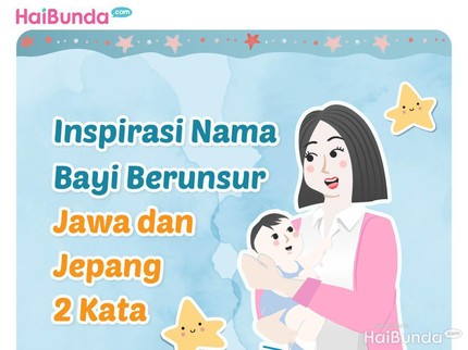 Inspirasi Nama Bayi Berunsur Jawa dan Jepang 2 Kata