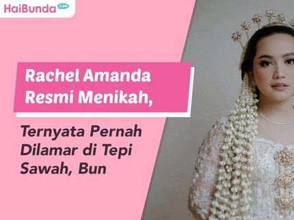 Rachel Amanda Resmi Menikah, Ternyata Pernah Dilamar di Tepi Sawah, Bun