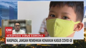 VIDEO: WASPADA! Jangan Remehkan Kenaikan Kasus Covid-19