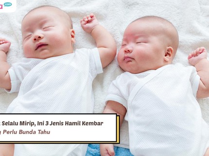 Tidak Selalu Mirip, Ini 3 Jenis Hamil Kembar yang Perlu Bunda Tahu
