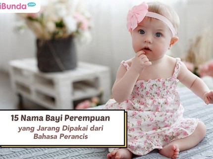 15 Nama Bayi Perempuan yang Jarang Dipakai dari Bahasa Perancis