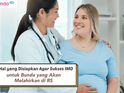 5 Hal yang Disiapkan Agar Sukses IMD untuk Bunda yang Akan Melahirkan di RS